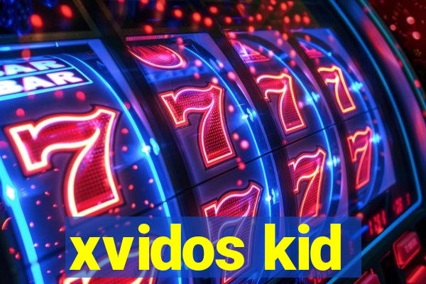 xvidos kid